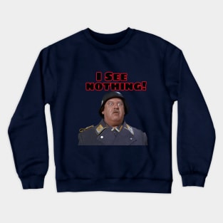 Hogan's Heroes  (I See Nothing ) . Sgt Schultz Crewneck Sweatshirt